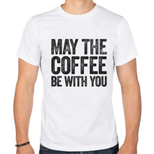 Load image into Gallery viewer, &quot;May The Coffee Be With You&quot; T-Shirt